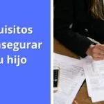 Requisitos para asegurar a tu hijo